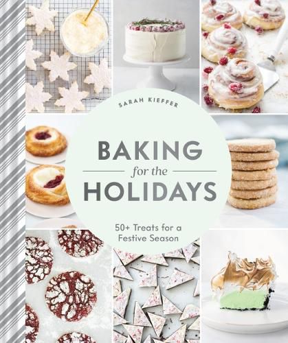 Cover image for Baking for the Holidays: 50+ Treats for a Festive Season