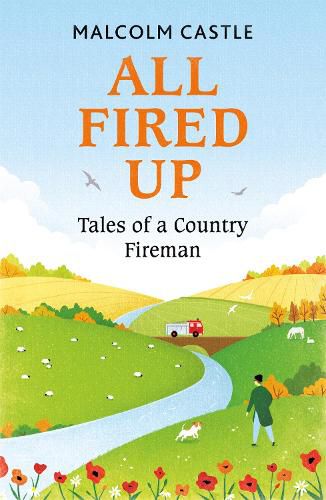 Cover image for All Fired Up: Tales of a Country Fireman