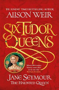 Cover image for Jane Seymour, The Haunted Queen (Six Tudor Queens Book 3)