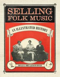 Cover image for Selling Folk Music: An Illustrated History