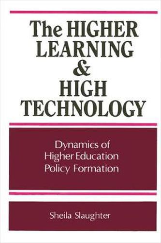 Cover image for The Higher Learning and High Technology: Dynamics of Higher Education Policy Formation