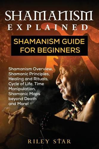 Cover image for Shamanism Explained: Shamanism Guide for Beginners