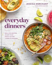 Cover image for Everyday Dinners: Real Life Recipes to Set Your Family Up for a Week of Success