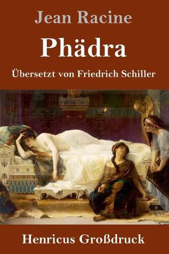 Phadra (Grossdruck): UEbersetzt von Friedrich Schiller