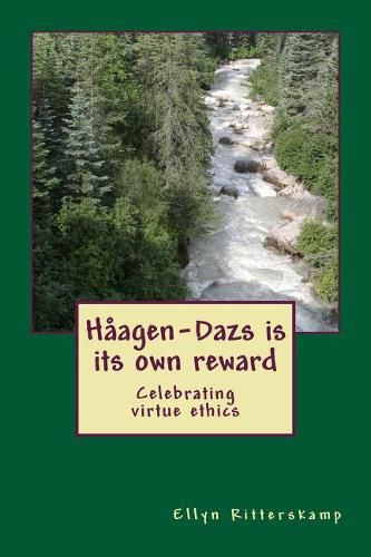 Cover image for Haagen-Dazs is its own reward: Celebrating virtue ethics