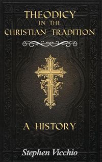 Cover image for Theodicy in the Christian Tradition: A History