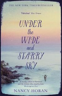 Cover image for Under the Wide and Starry Sky: the tempestuous of love story of Robert Louis Stevenson and his wife Fanny