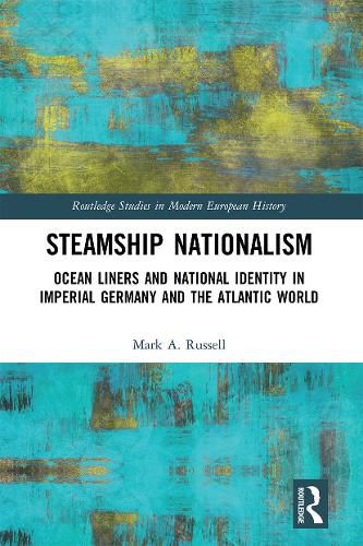 Steamship Nationalism: Ocean Liners and National Identity in Imperial Germany and the Atlantic World