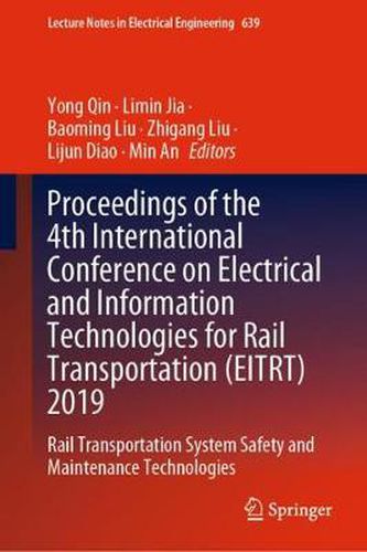 Cover image for Proceedings of the 4th International Conference on Electrical and Information Technologies for Rail Transportation (EITRT) 2019: Rail Transportation System Safety and Maintenance Technologies