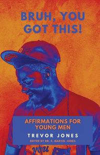 Cover image for Bruh, You Got This - Affirmations For Young Men