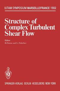 Cover image for Structure of Complex Turbulent Shear Flow: Symposium, Marseille, France August 31 - September 3, 1982