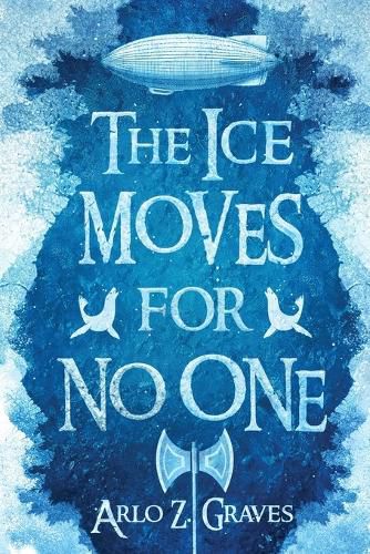 Cover image for The Ice Moves for No One