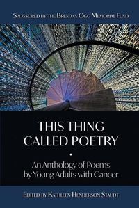 Cover image for This Thing Called Poetry: : An Anthology of Poems by Young Adults with Cancer