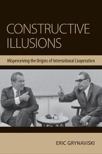 Cover image for Constructive Illusions: Misperceiving the Origins of International Cooperation