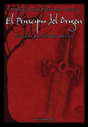 Cover image for El Principio del Origen, Cronicas de la Sangre Oculta Volumen I