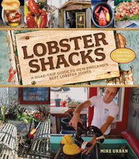 Cover image for Lobster Shacks: A Road-Trip Guide to New England's Best Lobster Joints