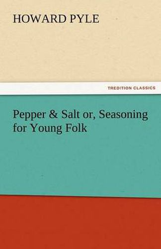 Cover image for Pepper & Salt Or, Seasoning for Young Folk
