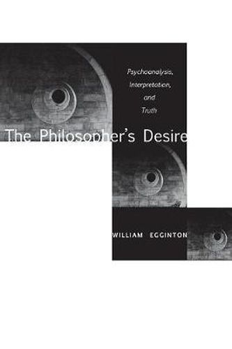 Cover image for The Philosopher's Desire: Psychoanalysis, Interpretation, and Truth