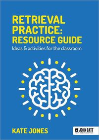 Cover image for Retrieval Practice: Resource Guide: Ideas & activities for the classroom