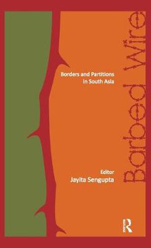 Cover image for Barbed Wire: Borders and Partitions in South Asia