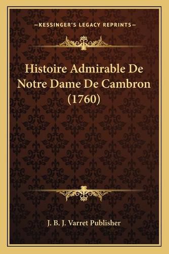 Cover image for Histoire Admirable de Notre Dame de Cambron (1760)