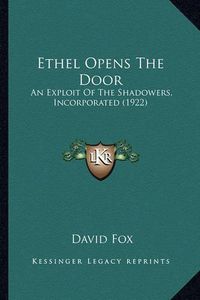 Cover image for Ethel Opens the Door: An Exploit of the Shadowers, Incorporated (1922)