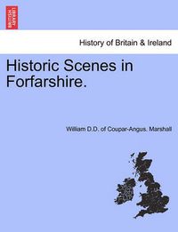 Cover image for Historic Scenes in Forfarshire.