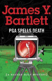 Cover image for P.G.A. Spells Death: A Hacker Golf Mystery