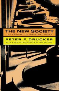 Cover image for The New Society: The Anatomy of Industrial Order