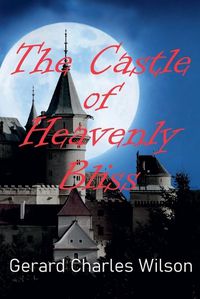 Cover image for The Castle of Heavenly Bliss