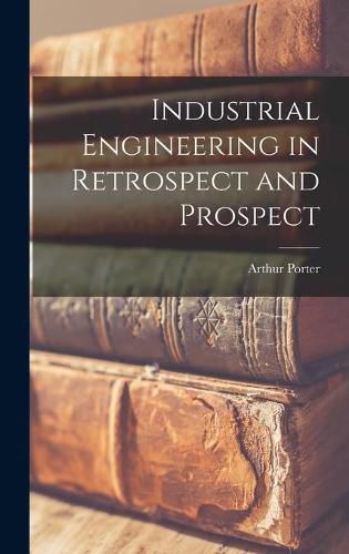 Cover image for Industrial Engineering in Retrospect and Prospect