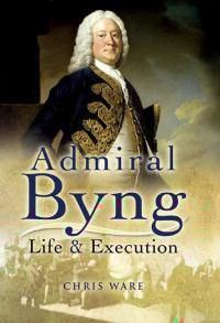 Cover image for Admiral Byng: His Rise and Execution