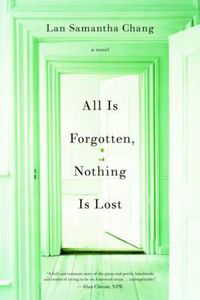 Cover image for All Is Forgotten, Nothing Is Lost: A Novel