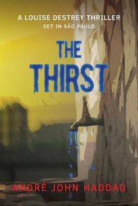 Cover image for The Thirst: A Louise Destrey Thriller