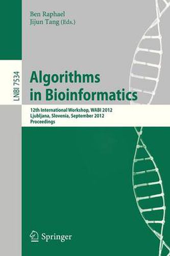 Cover image for Algorithms in Bioinformatics: 12th International Workshop, WABI 2012, Ljubljana, Slovenia, September 10-12, 2012. Proceedings