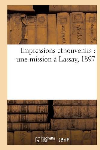 Cover image for Impressions Et Souvenirs: Une Mission A Lassay, 1897