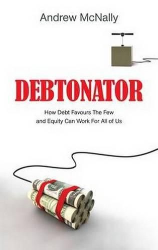 Cover image for The Debtonator: How Debt Favours the Few and Equity Can Work for All of Us