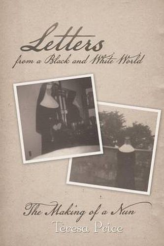 Cover image for Letters from a Black and White World: The Making of a Nun