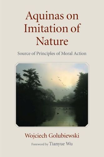 Cover image for Aquinas on Imitation of Nature: Source of Principles of Moral Action