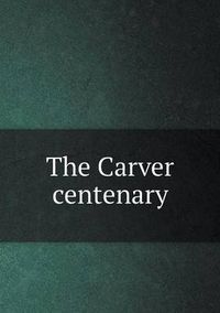 Cover image for The Carver centenary