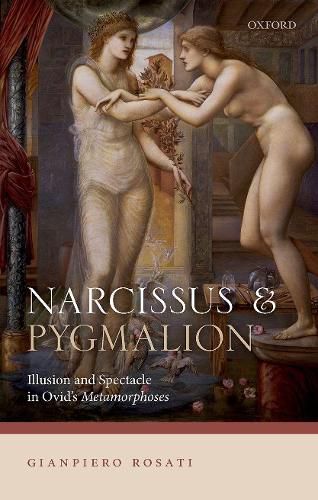 Cover image for Narcissus and Pygmalion: Illusion and Spectacle in Ovid's Metamorphoses