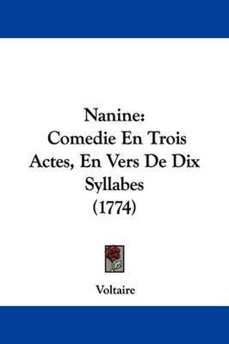 Cover image for Nanine: Comedie En Trois Actes, En Vers De Dix Syllabes (1774)