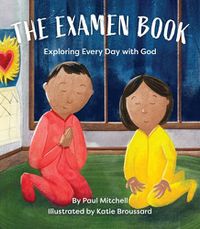 Cover image for The Examen Book: Exploring Every Day with God