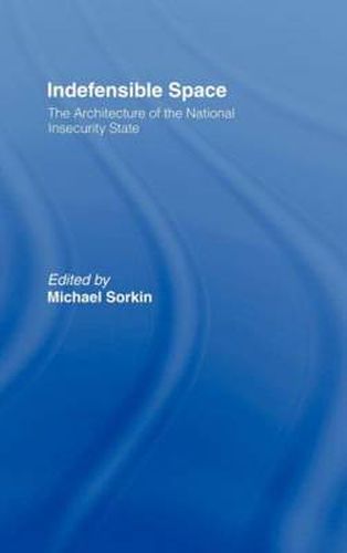 Cover image for Indefensible Space: The Architecture of the National Insecurity State