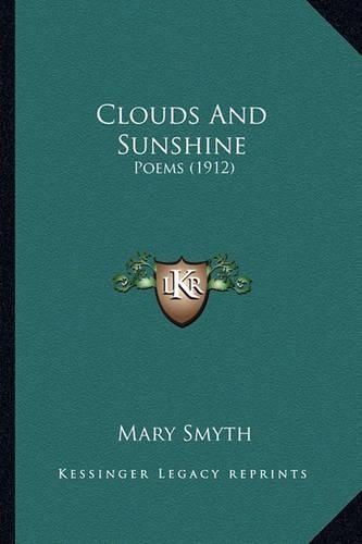 Cover image for Clouds and Sunshine Clouds and Sunshine: Poems (1912) Poems (1912)