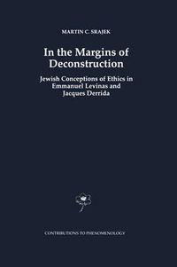 Cover image for In the Margins of Deconstruction: Jewish Conceptions of Ethics in Emmanuel Levinas and Jacques Derrida