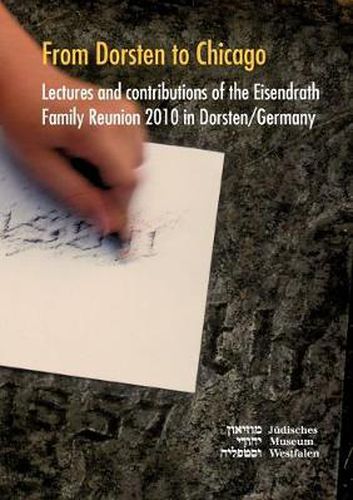 Cover image for From Dorsten to Chicago: Lectures and contributions of the Eisendrath Family Reunion in Dorsten/Germany