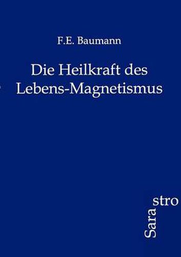 Cover image for Die Heilkraft Des Lebens-Magnetismus