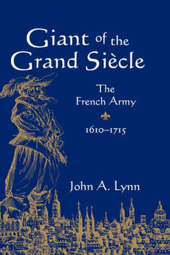 Cover image for Giant of the Grand Siecle: The French Army, 1610-1715