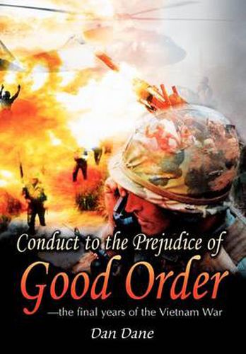 Cover image for Conduct to the Prejudice of Good Order: The Final Years of the Vietnam War